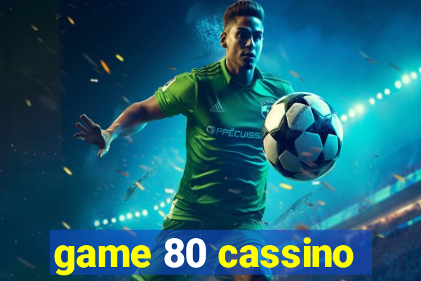 game 80 cassino