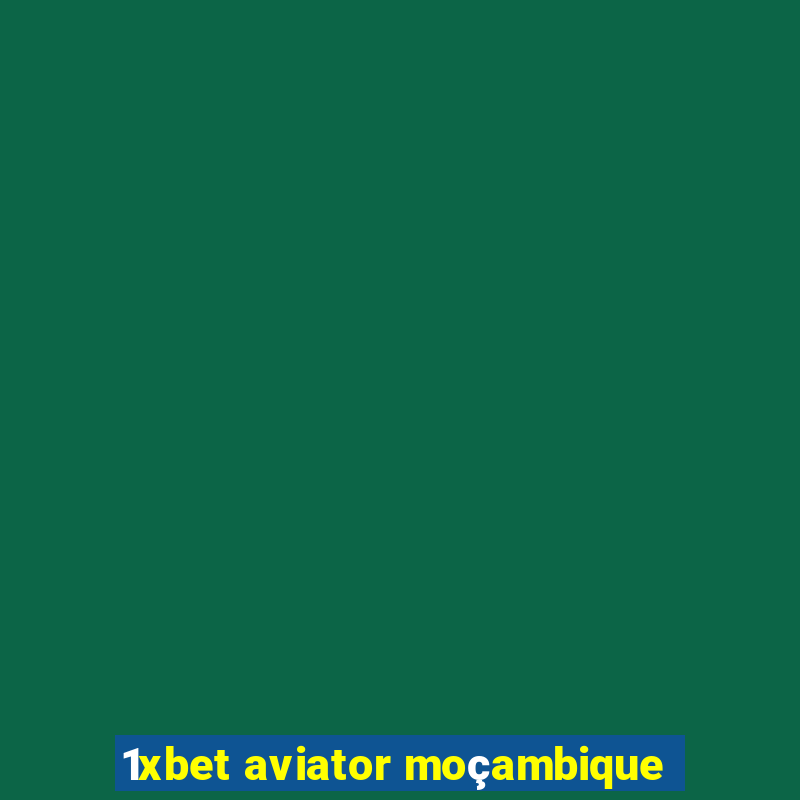 1xbet aviator moçambique