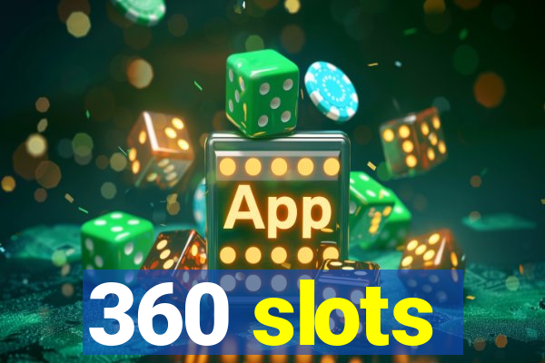 360 slots