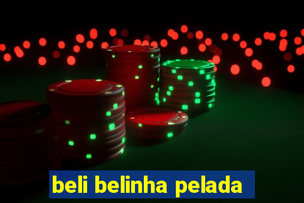 beli belinha pelada