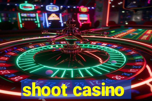 shoot casino