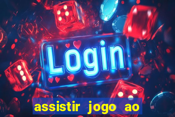 assistir jogo ao vivo hd