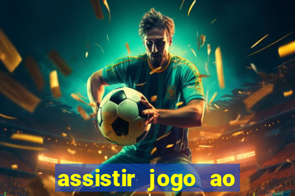 assistir jogo ao vivo hd