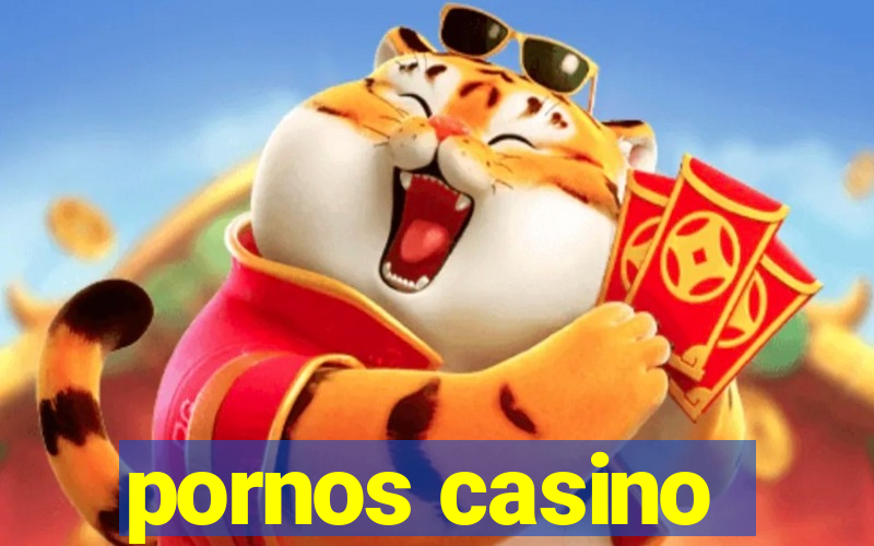 pornos casino