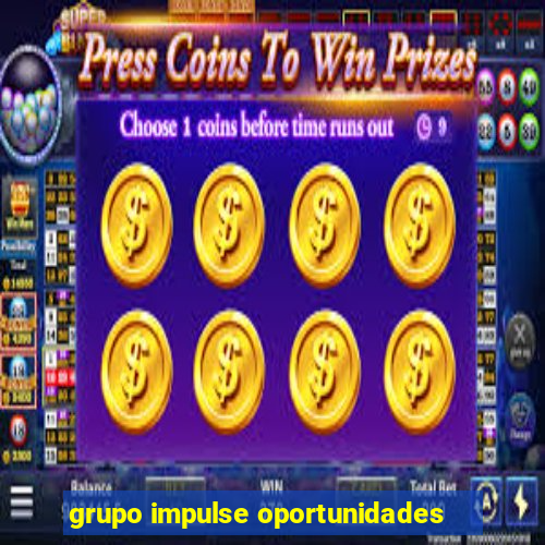 grupo impulse oportunidades