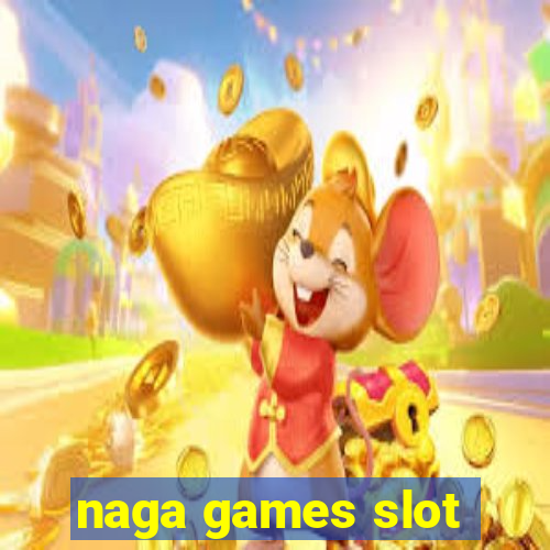 naga games slot