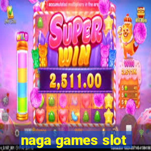 naga games slot