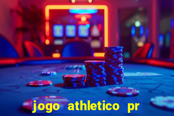 jogo athletico pr onde assistir