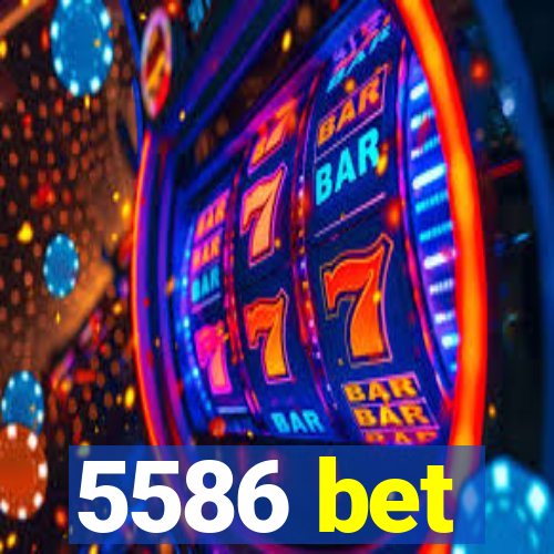 5586 bet