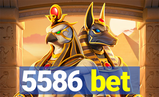 5586 bet