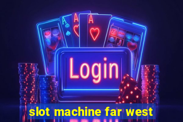 slot machine far west