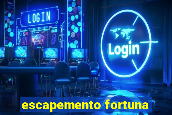 escapemento fortuna