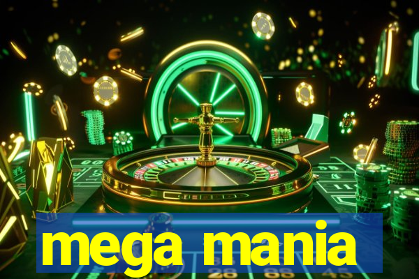 mega mania