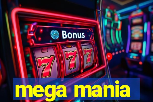 mega mania