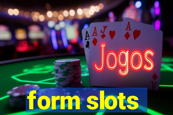 form slots