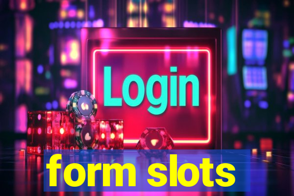 form slots