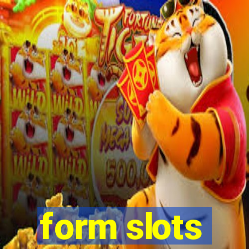 form slots