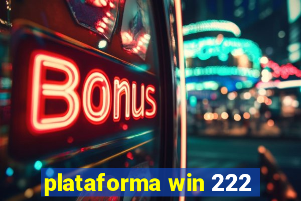 plataforma win 222