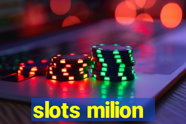 slots milion