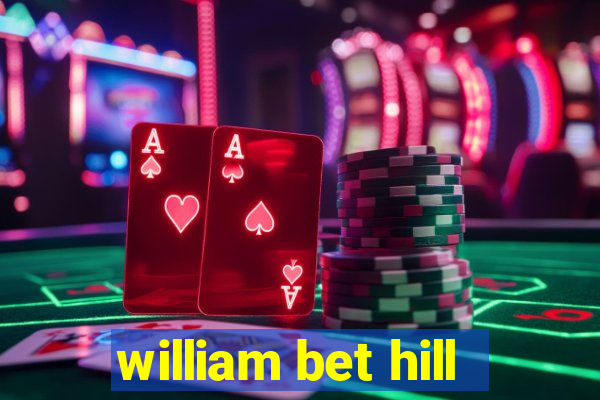 william bet hill