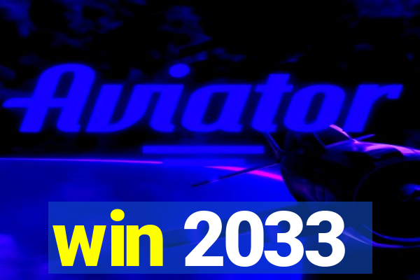 win 2033