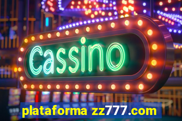 plataforma zz777.com