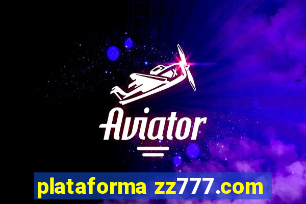 plataforma zz777.com