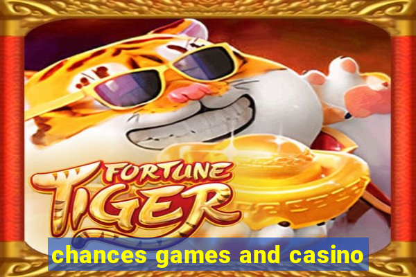 chances games and casino