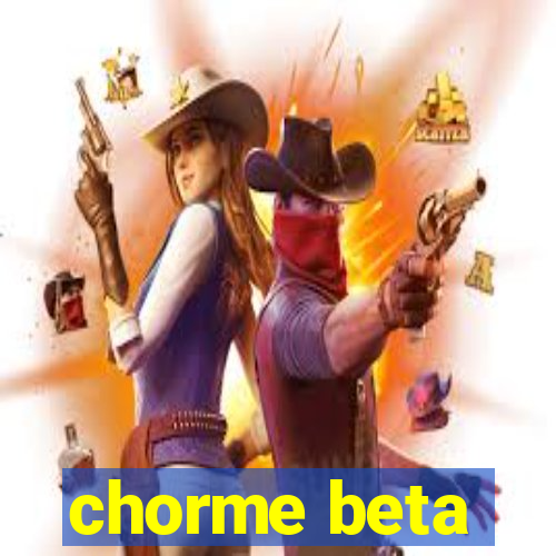 chorme beta