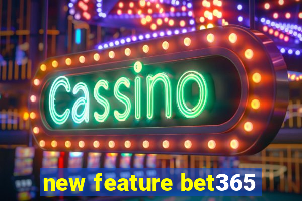 new feature bet365