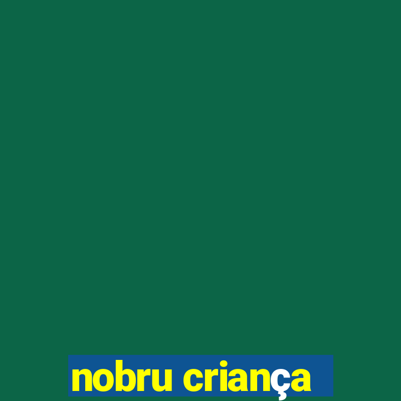 nobru criança