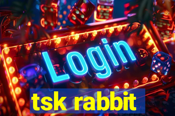 tsk rabbit