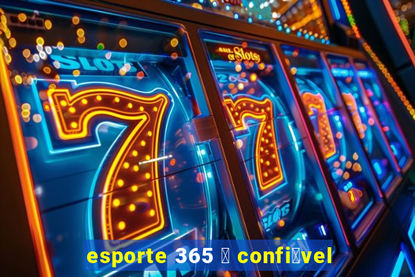 esporte 365 茅 confi谩vel