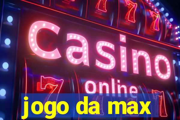 jogo da max