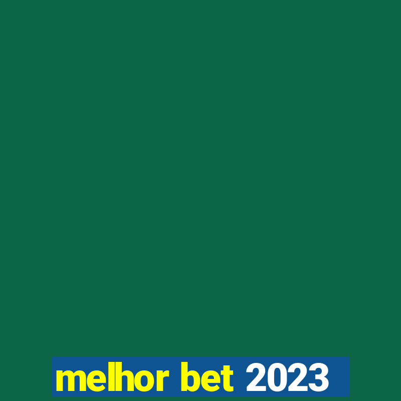 melhor bet 2023