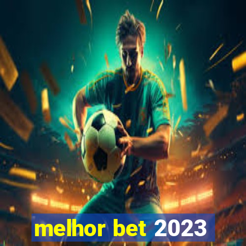 melhor bet 2023