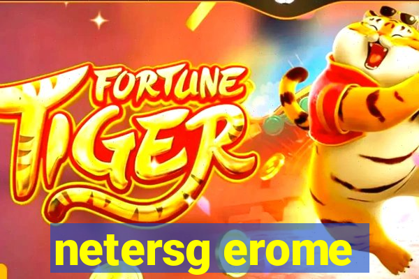 netersg erome