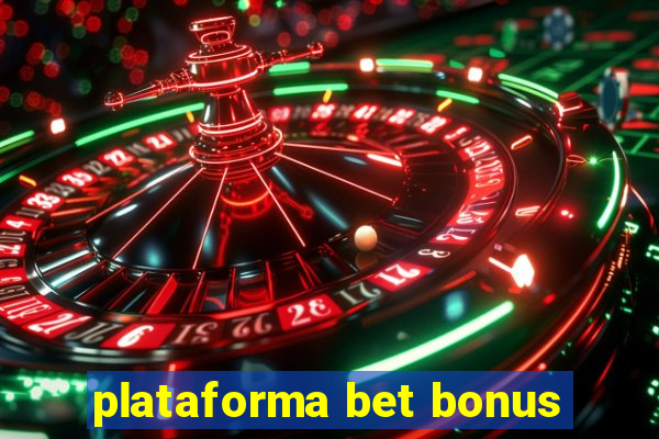 plataforma bet bonus