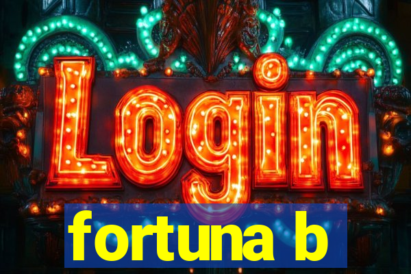 fortuna b