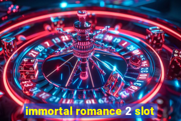 immortal romance 2 slot