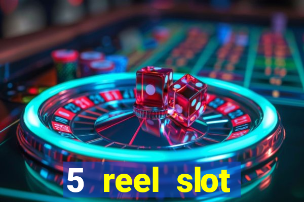 5 reel slot machines uk