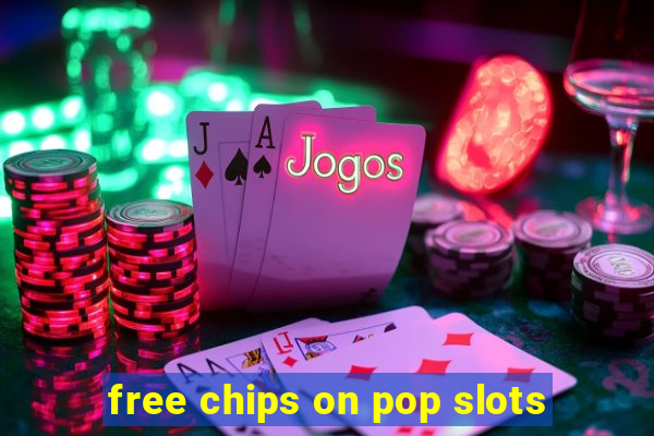 free chips on pop slots