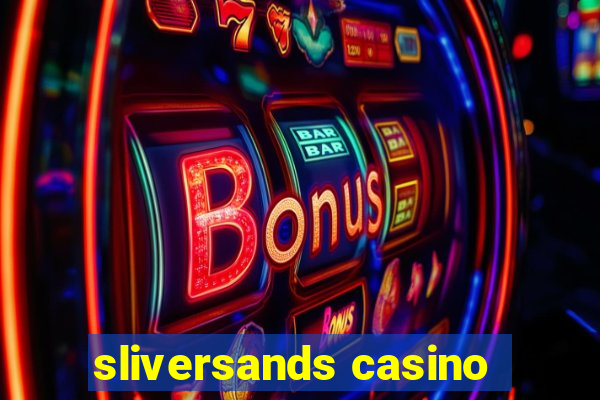 sliversands casino