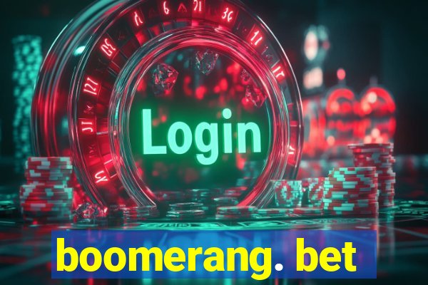 boomerang. bet