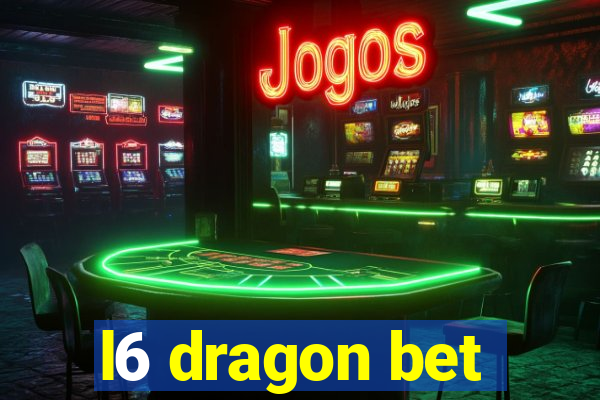 l6 dragon bet