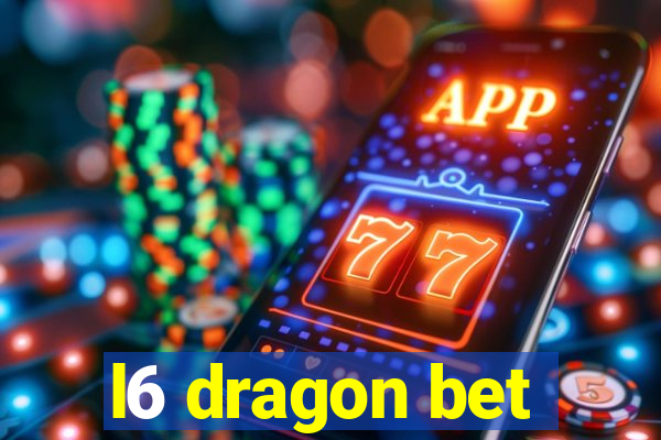 l6 dragon bet