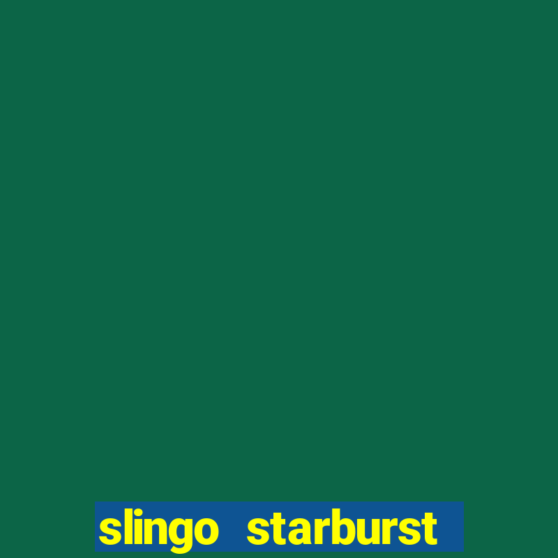 slingo starburst slot game