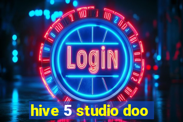 hive 5 studio doo