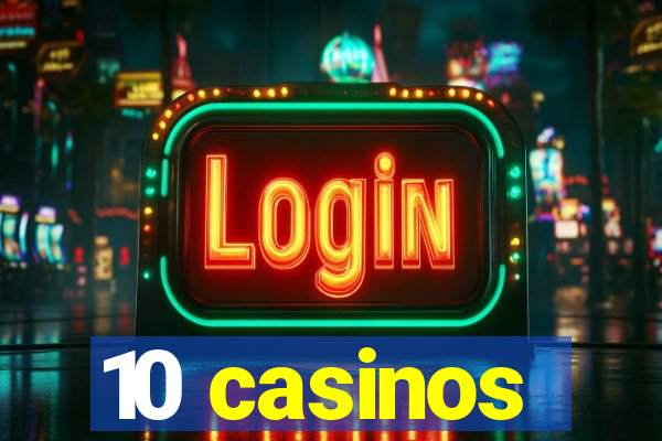 10 casinos