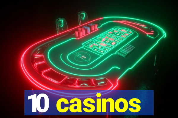 10 casinos